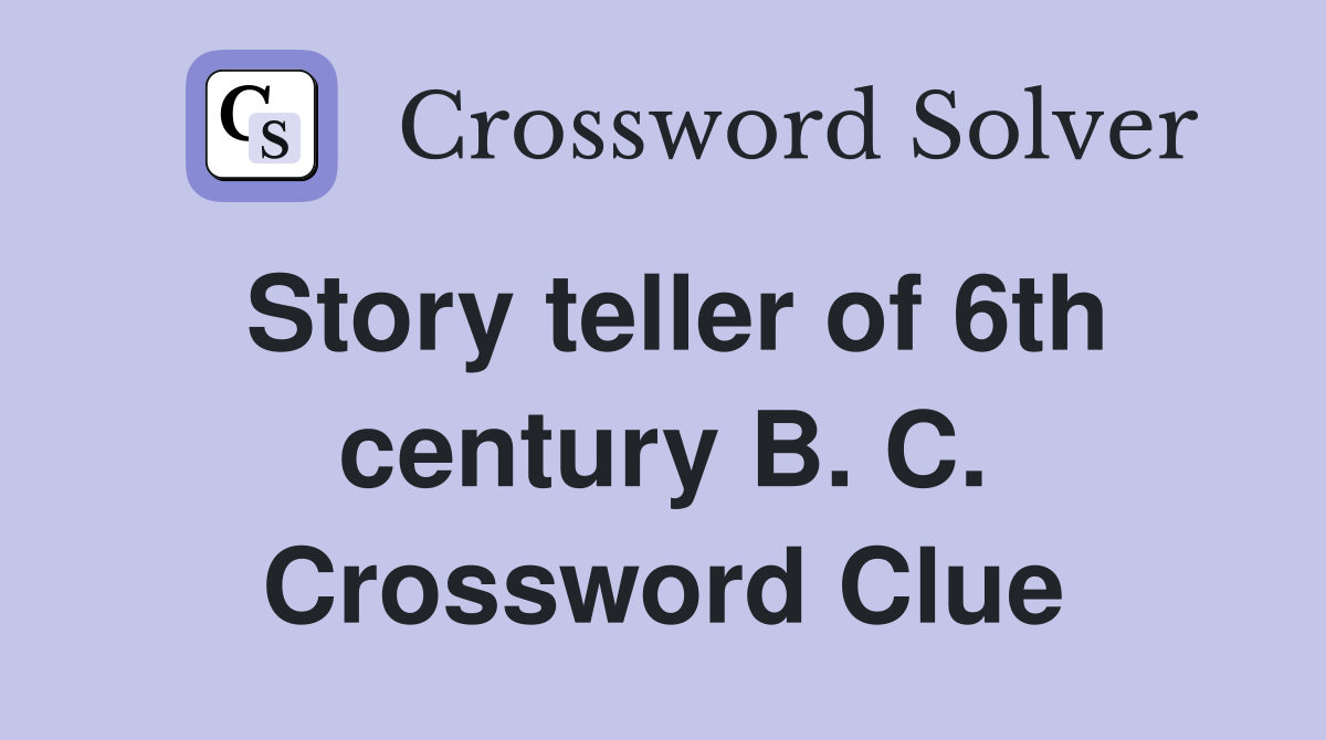 Story teller of 6th century B. C. Crossword Clue