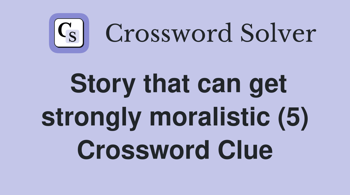 Story that can get strongly moralistic (5) Crossword Clue