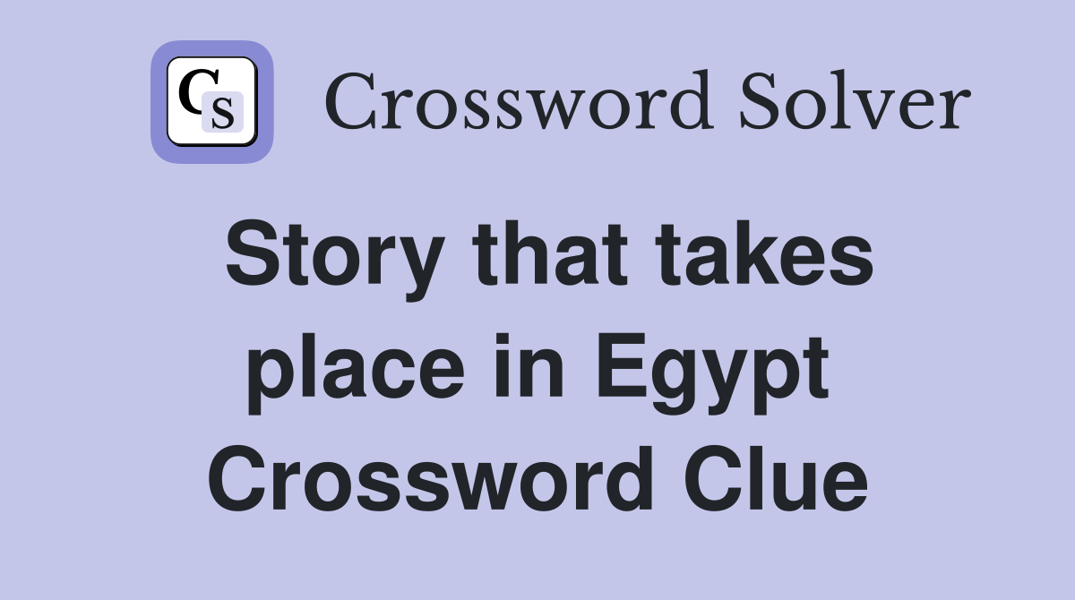 Story that takes place in Egypt Crossword Clue