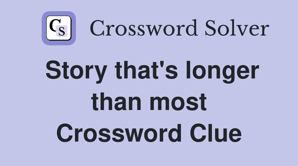 Story that's longer than most Crossword Clue