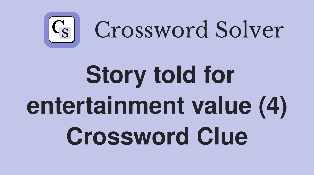 Story told for entertainment value (4) Crossword Clue