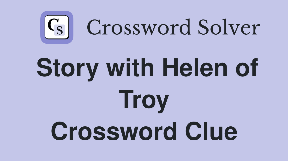 Story with Helen of Troy Crossword Clue