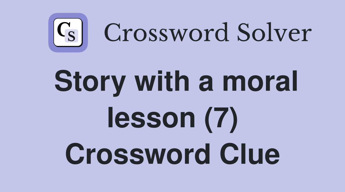 Story with a moral lesson (7) Crossword Clue