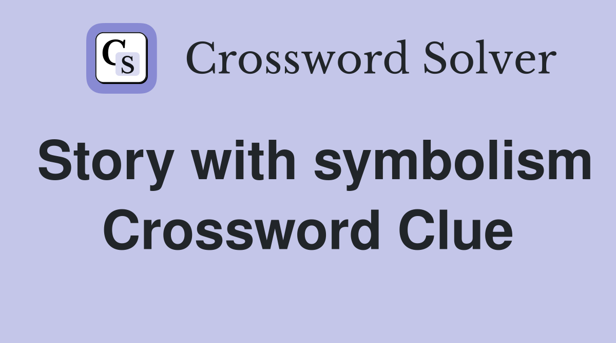 Story with symbolism Crossword Clue