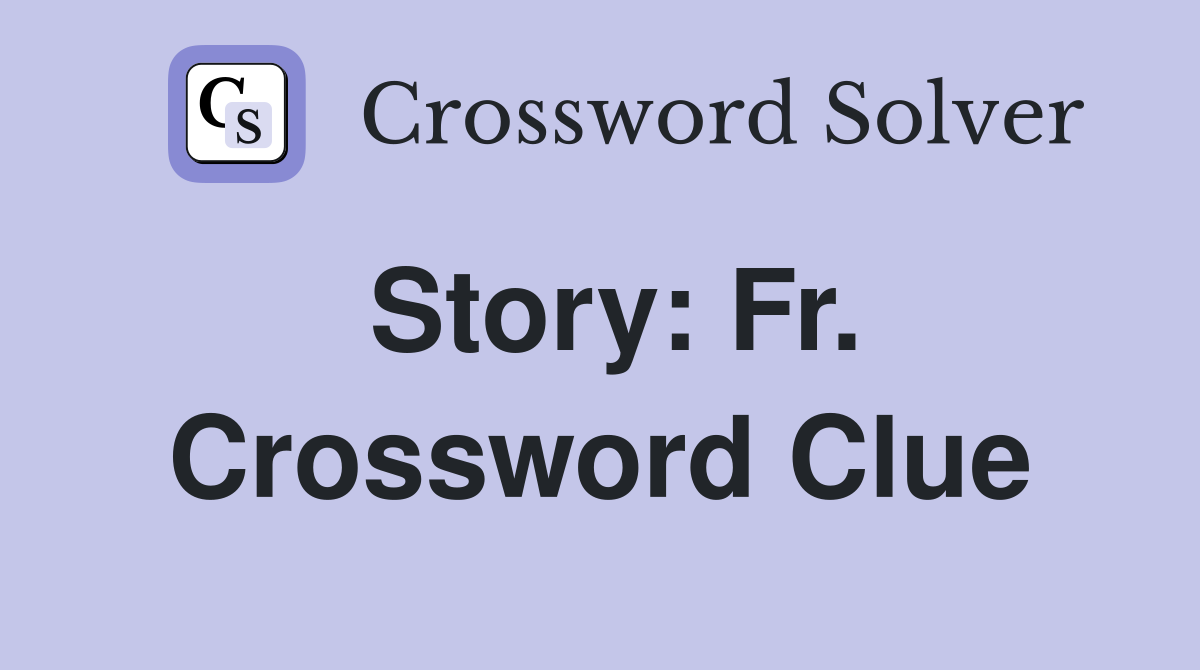 Story: Fr. Crossword Clue