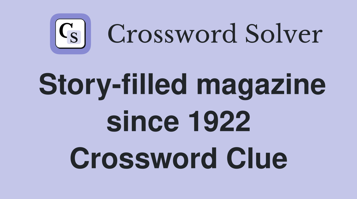 Story-filled magazine since 1922 Crossword Clue