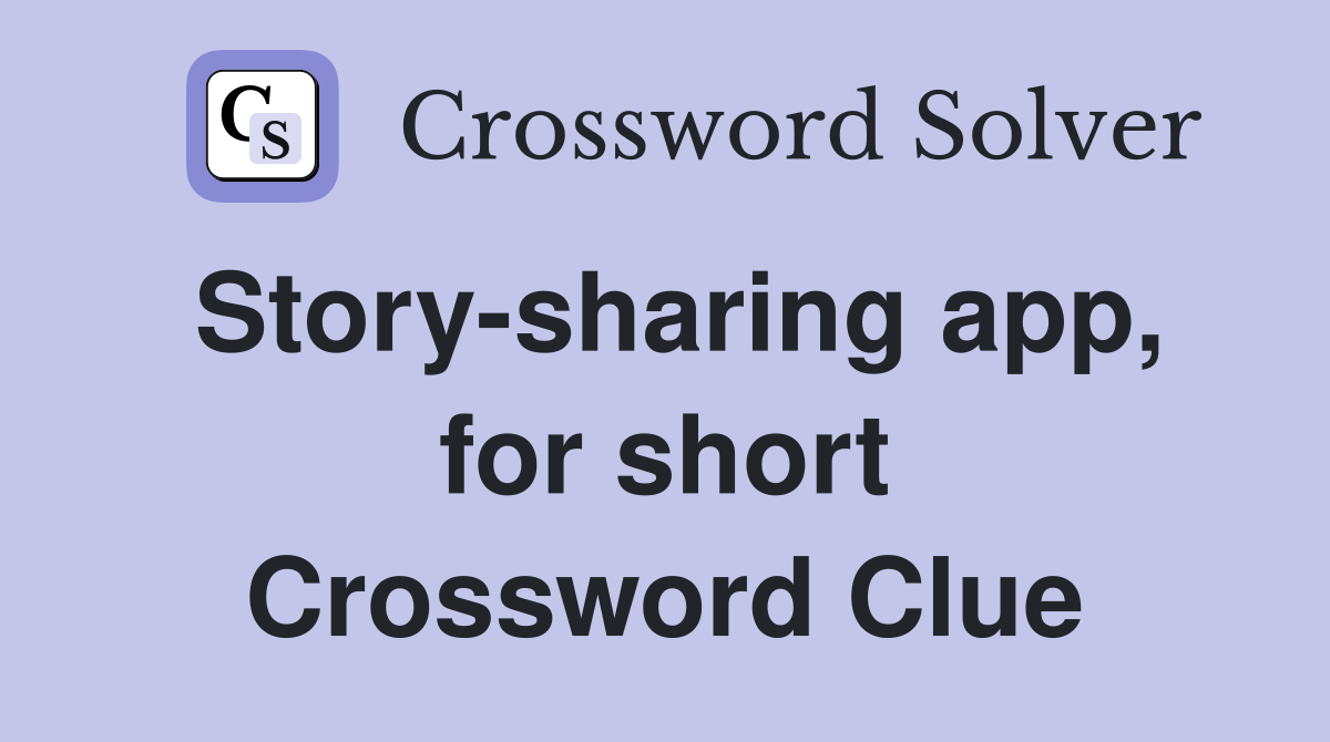 Story-sharing app, for short Crossword Clue