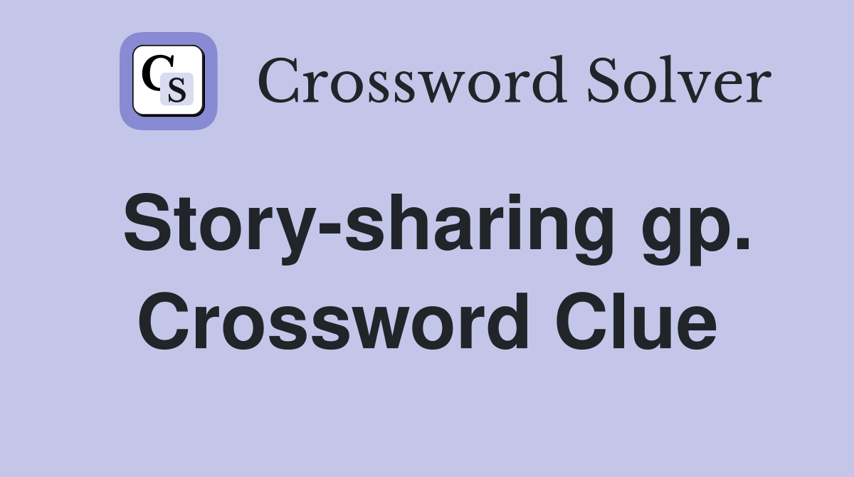Story-sharing gp. Crossword Clue