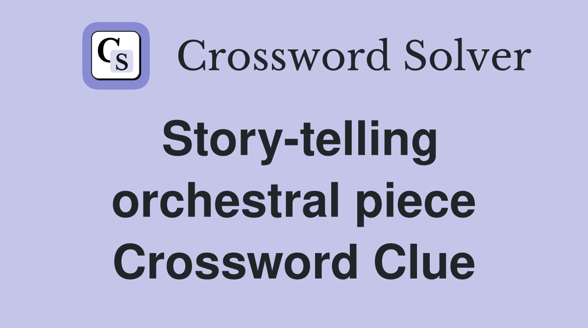 Story-telling orchestral piece Crossword Clue