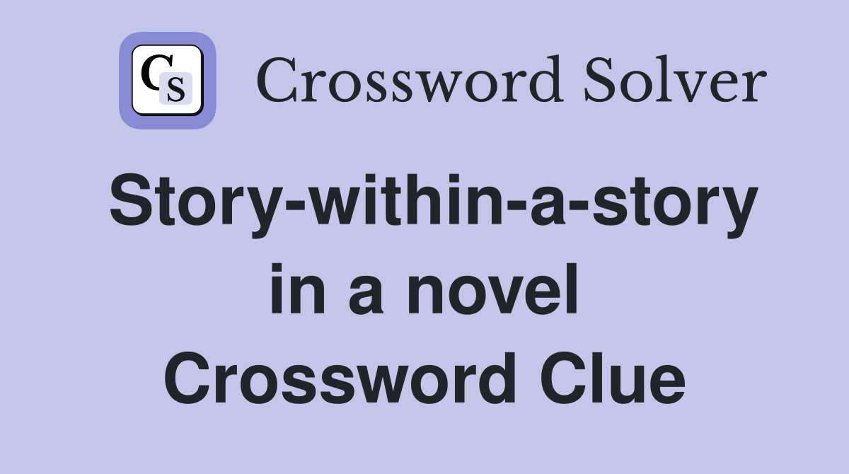 Story-within-a-story in a novel Crossword Clue