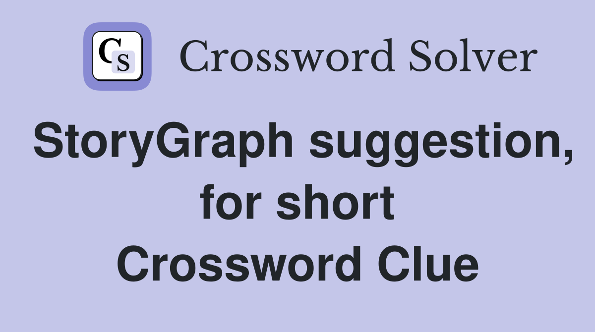 StoryGraph suggestion, for short Crossword Clue