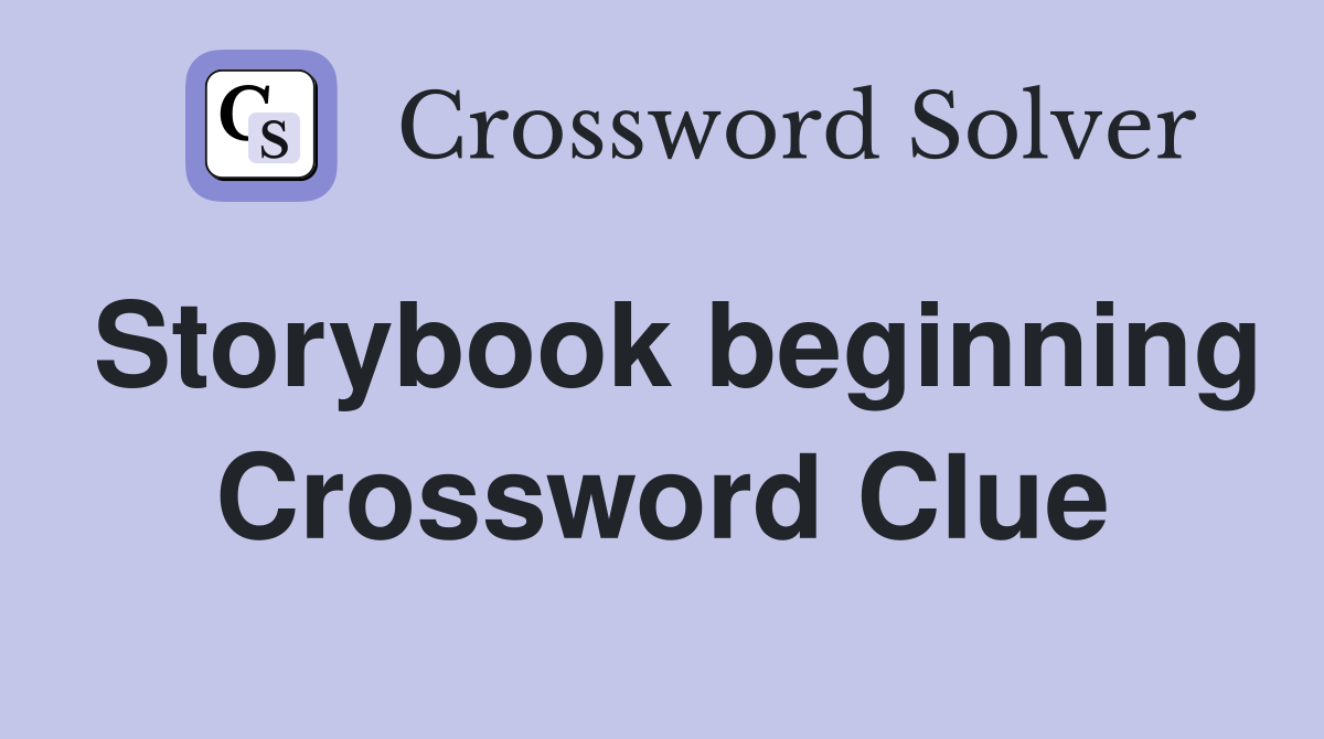 Storybook beginning Crossword Clue