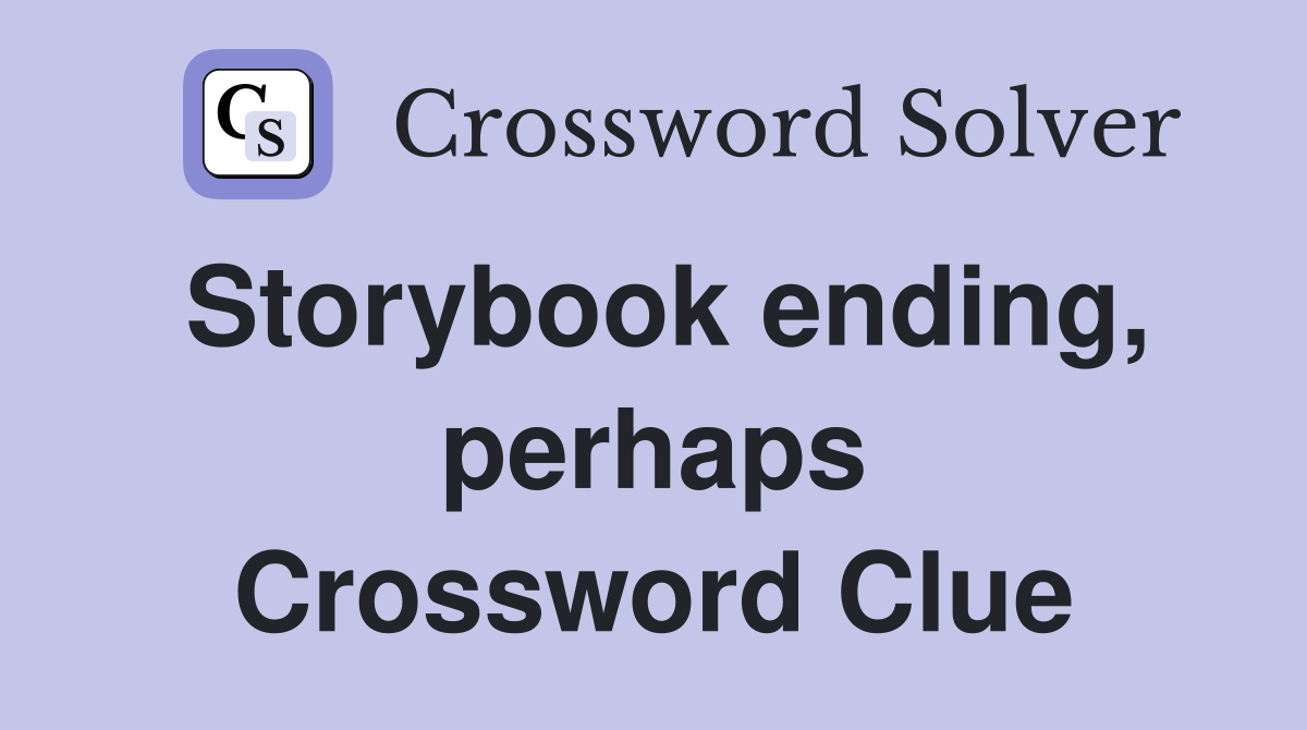 Storybook ending, perhaps Crossword Clue