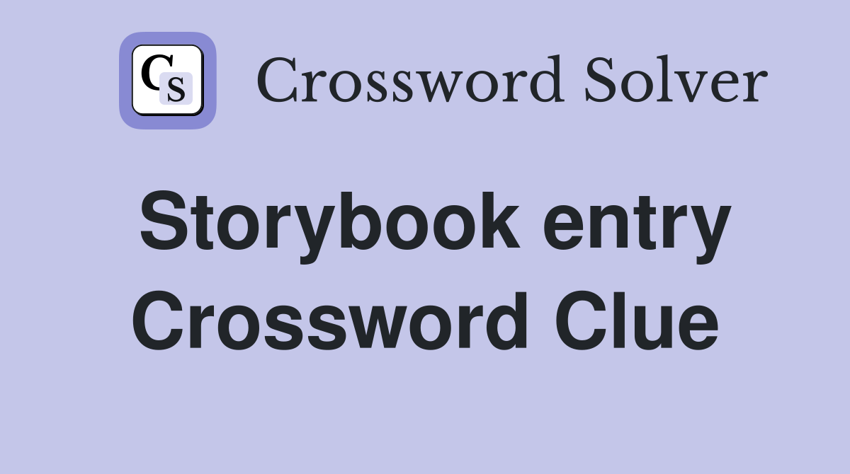 Storybook entry Crossword Clue
