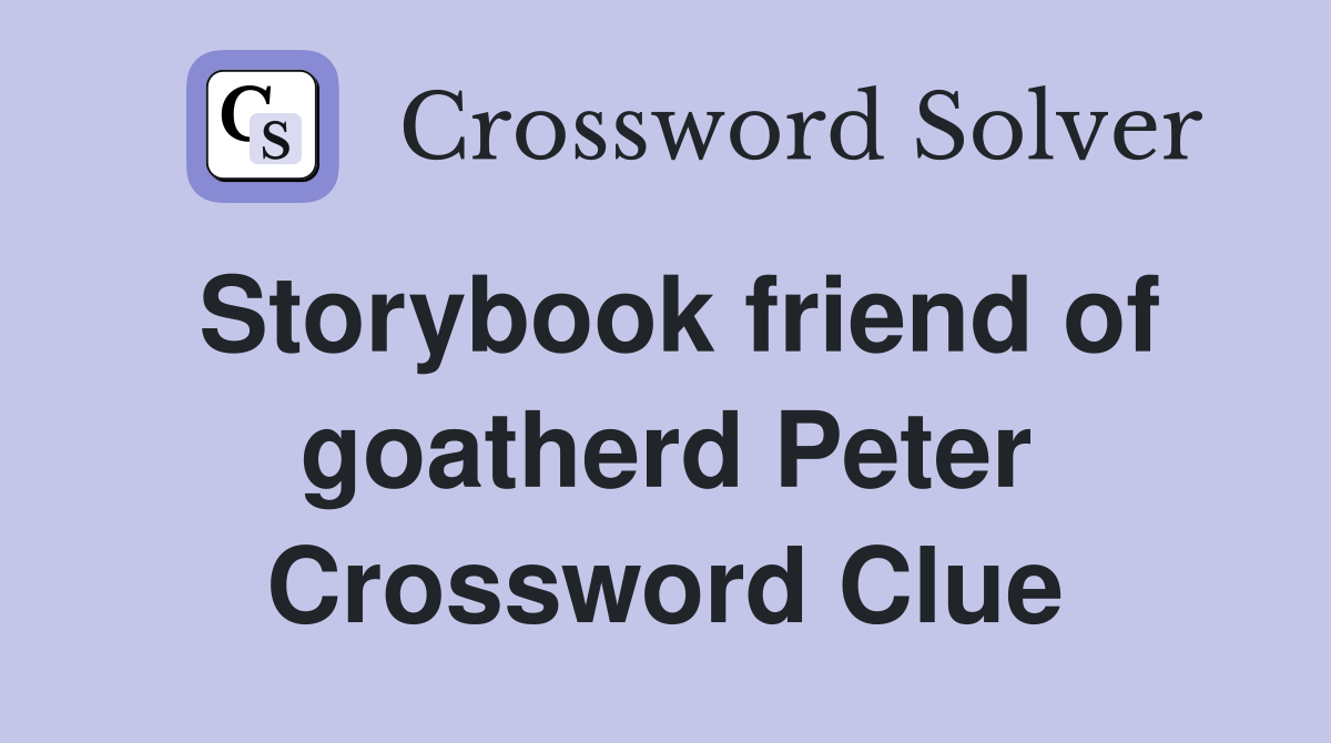 Storybook friend of goatherd Peter Crossword Clue