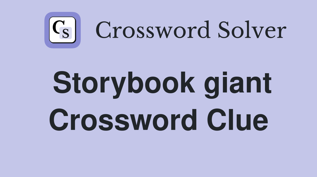 Storybook giant Crossword Clue
