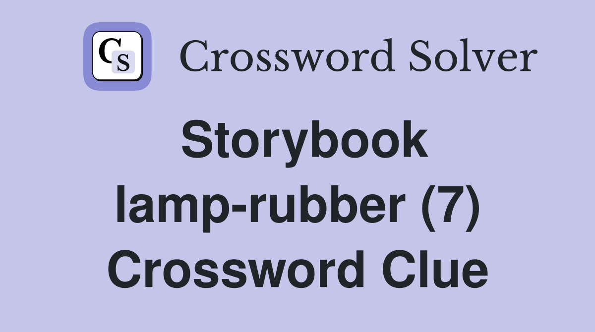 Storybook lamp-rubber (7) Crossword Clue