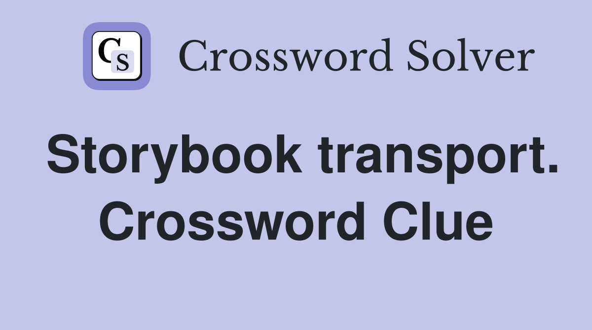 Storybook transport. Crossword Clue