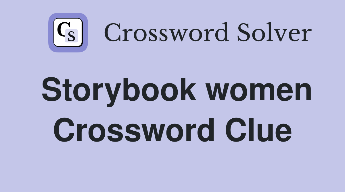 Storybook women Crossword Clue