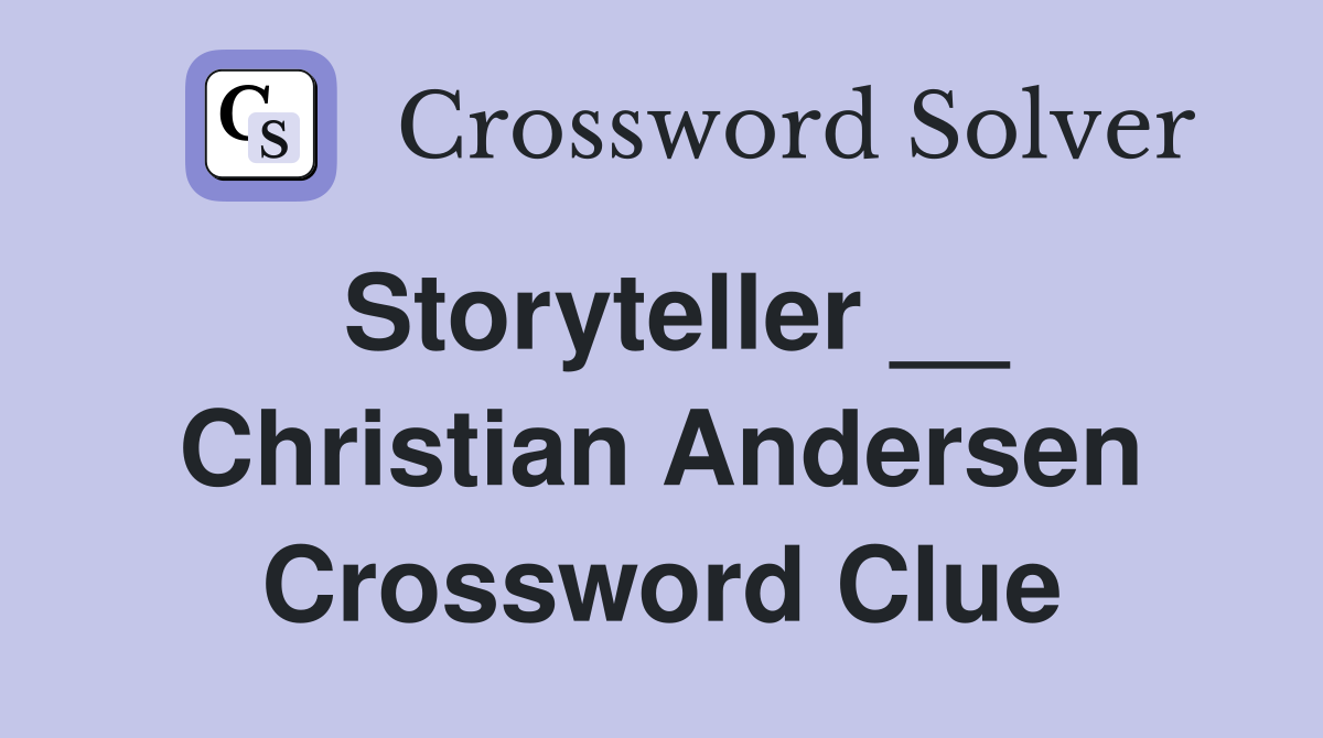 Storyteller __ Christian Andersen Crossword Clue