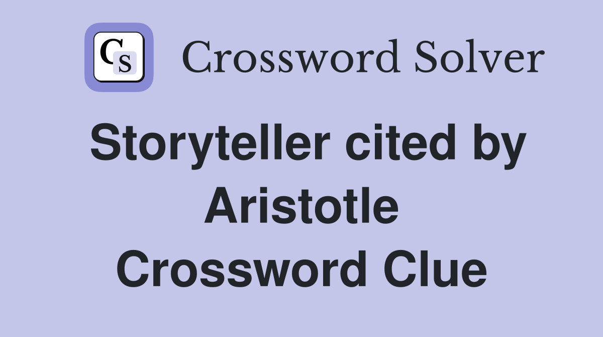 Storyteller cited by Aristotle Crossword Clue