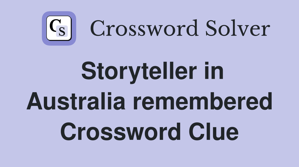 Storyteller in Australia remembered Crossword Clue