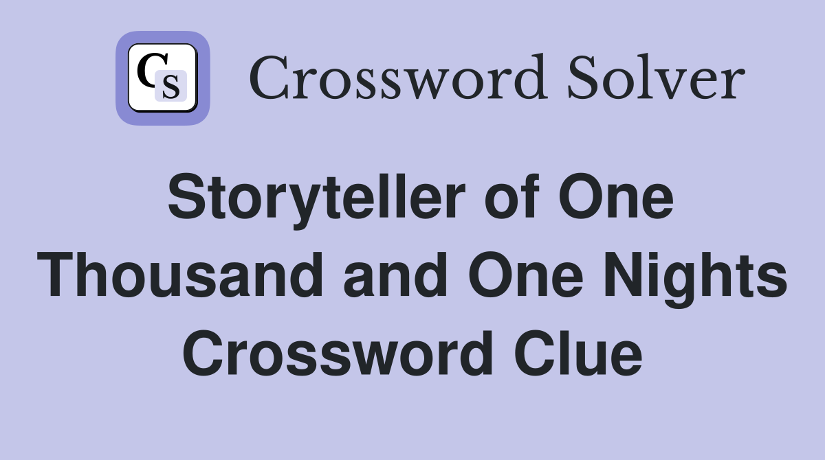 Storyteller of One Thousand and One Nights Crossword Clue