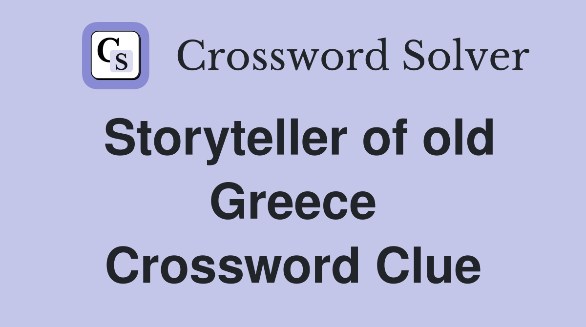 Storyteller of old Greece Crossword Clue