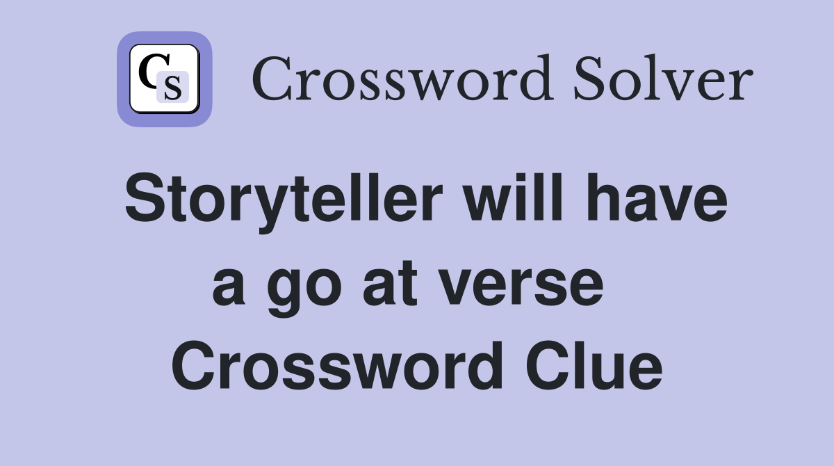 Storyteller will have a go at verse  Crossword Clue