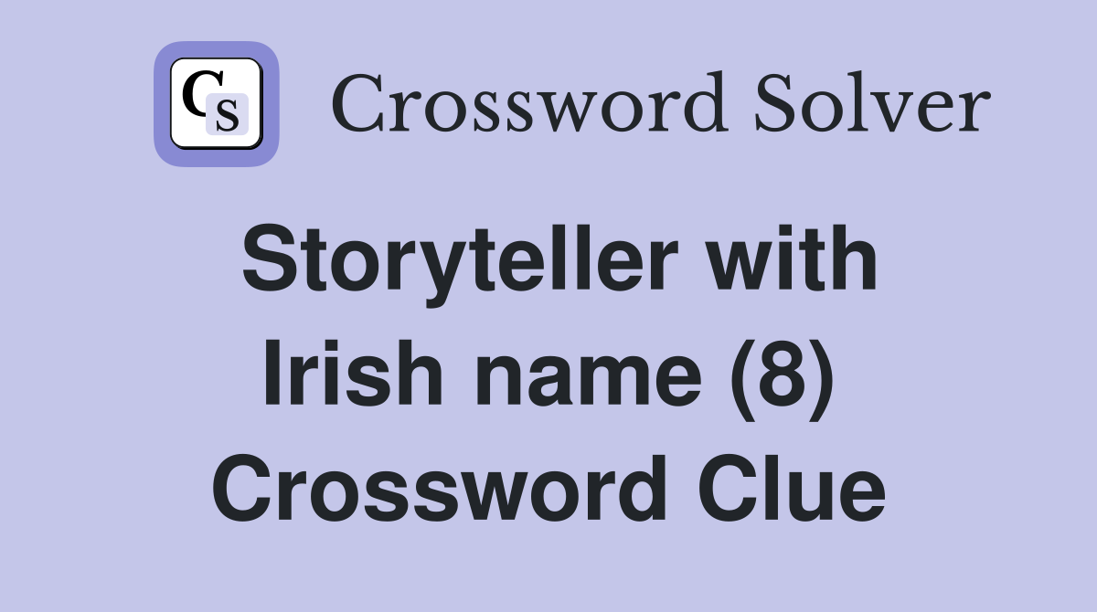 Storyteller with Irish name (8) Crossword Clue