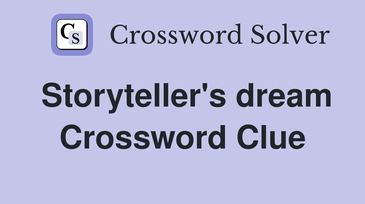 Storyteller's dream Crossword Clue