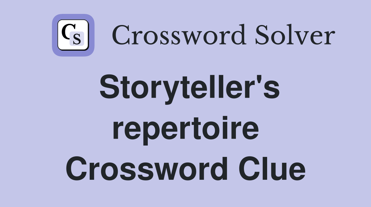 Storyteller's repertoire Crossword Clue