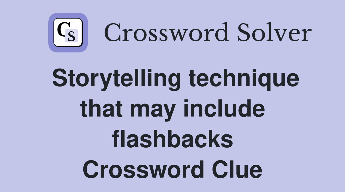 Storytelling technique that may include flashbacks Crossword Clue