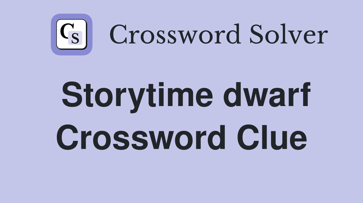 Storytime dwarf Crossword Clue