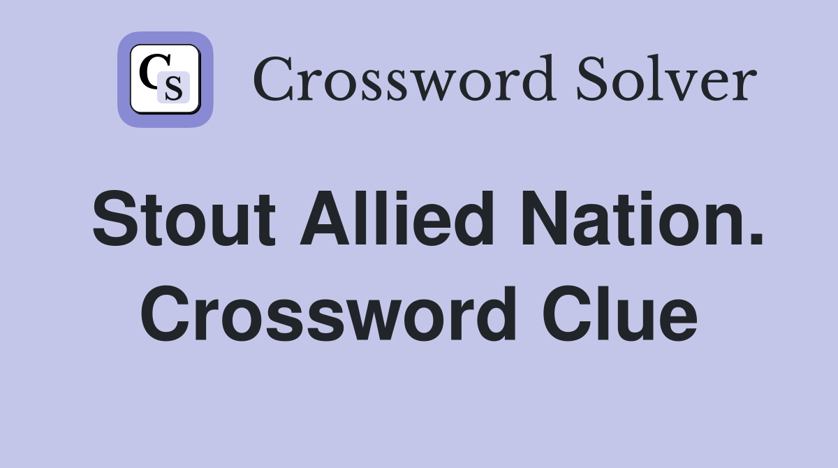 Stout Allied Nation. Crossword Clue
