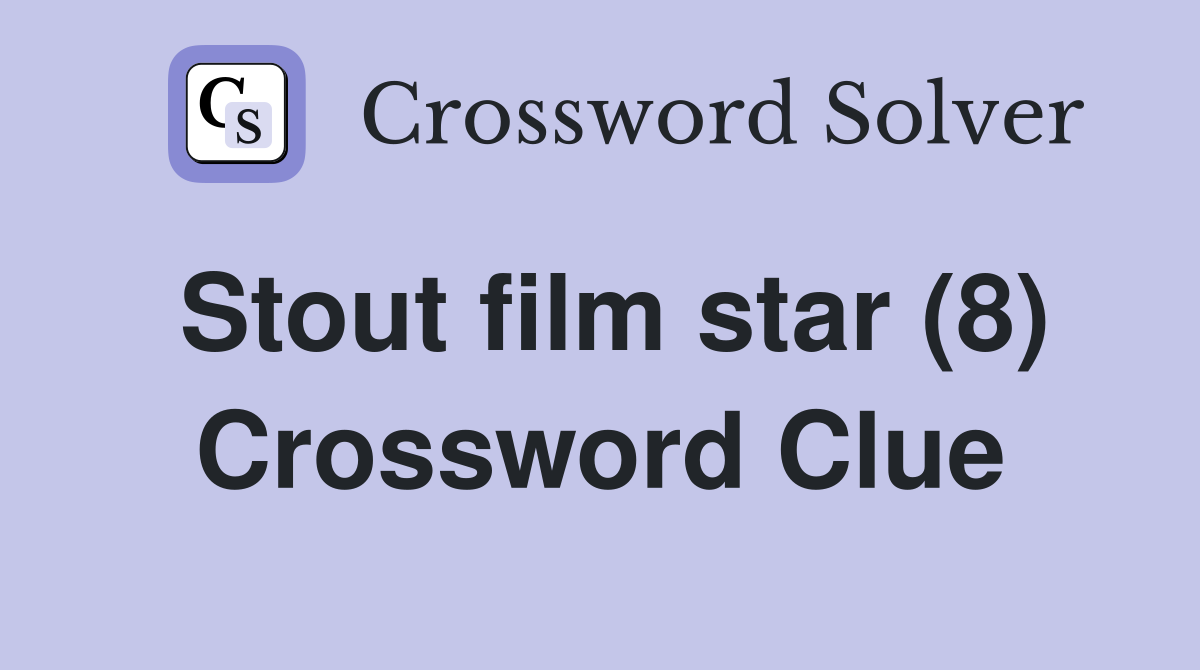 Stout film star (8) Crossword Clue