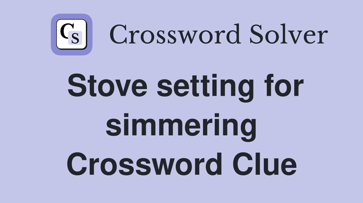 Stove setting for simmering Crossword Clue
