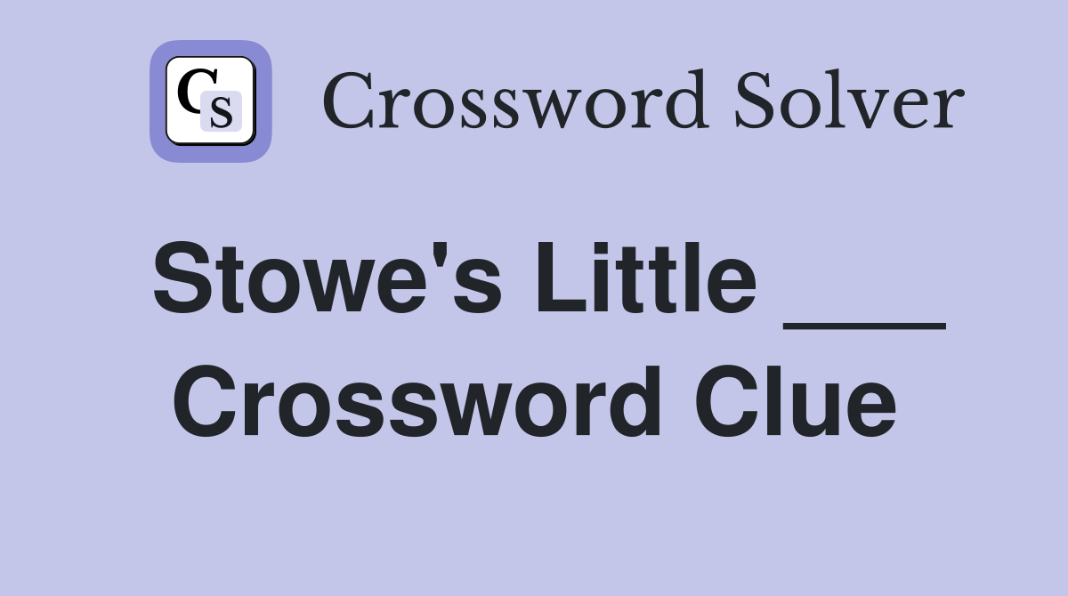 Stowe's Little ___ Crossword Clue