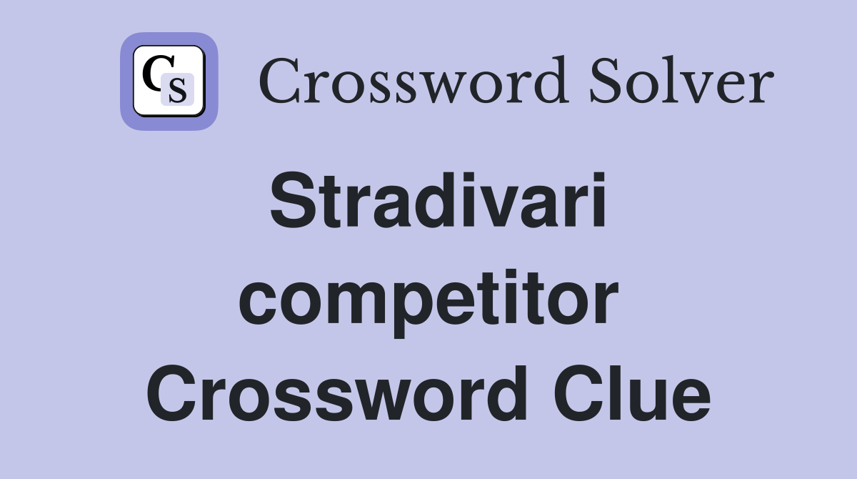 Stradivari competitor Crossword Clue