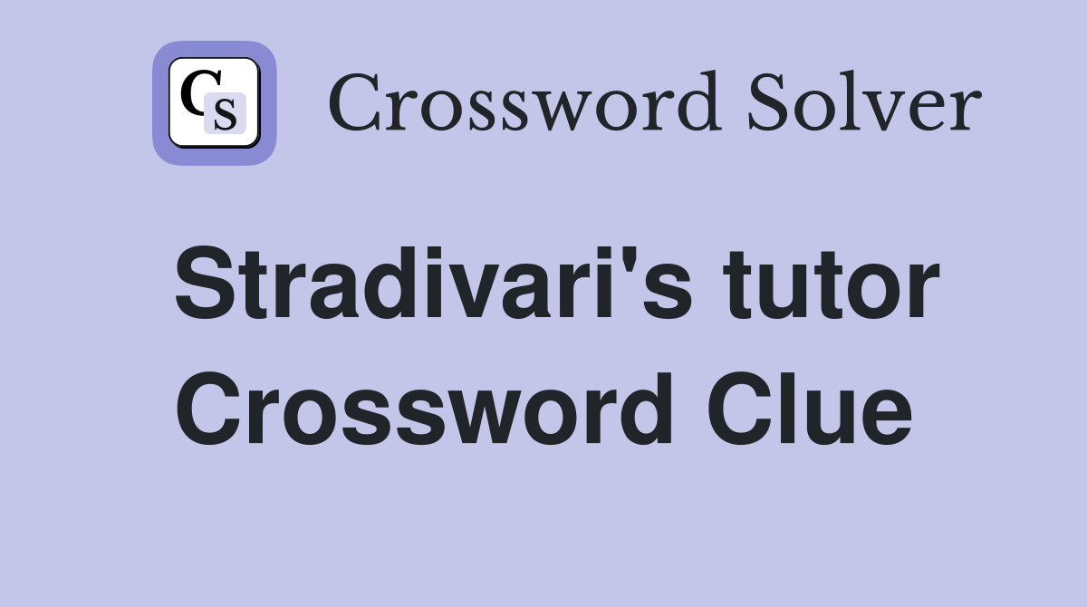 Stradivari's tutor Crossword Clue