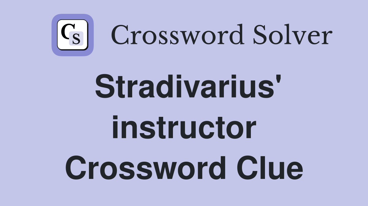 Stradivarius' instructor Crossword Clue