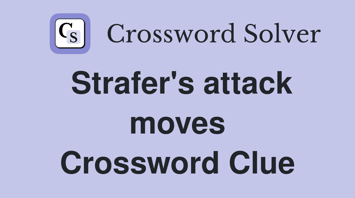 Strafer's attack moves Crossword Clue
