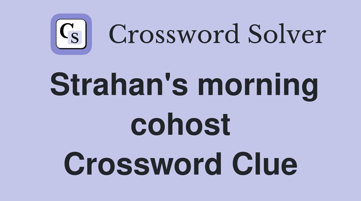 Strahan's morning cohost Crossword Clue