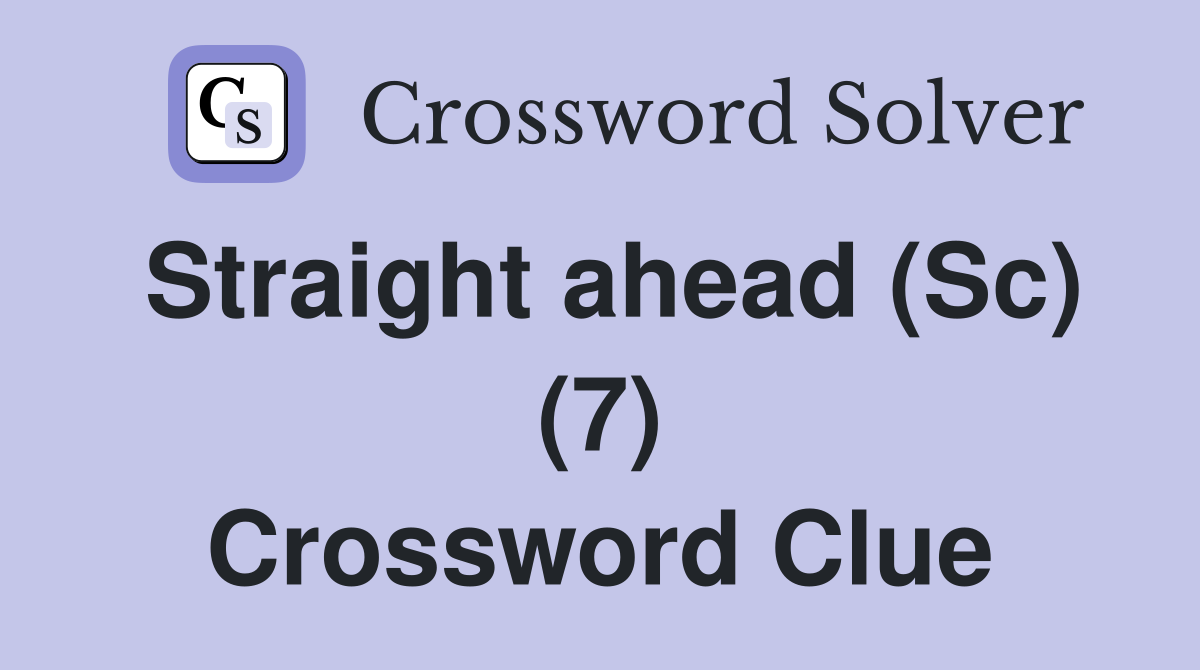 Straight ahead (Sc) (7) Crossword Clue
