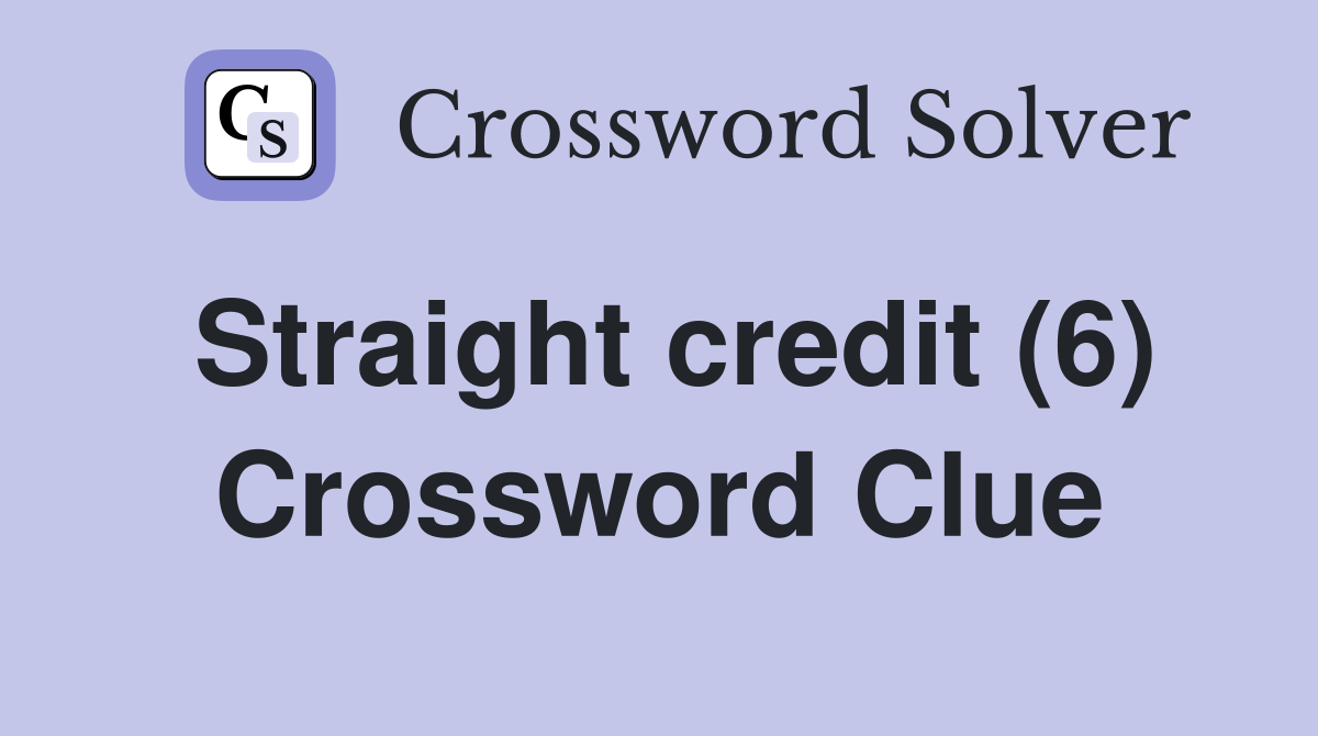 Straight credit (6) Crossword Clue