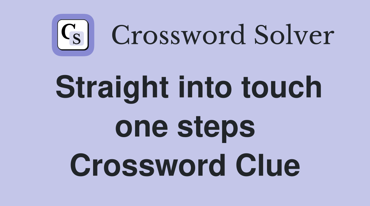 Straight into touch one steps Crossword Clue