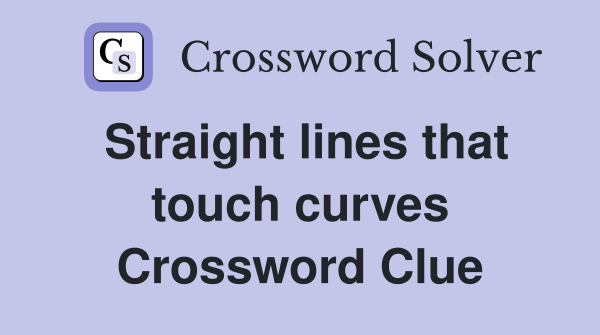 Straight lines that touch curves Crossword Clue