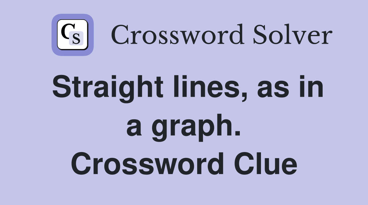 Straight lines, as in a graph. Crossword Clue