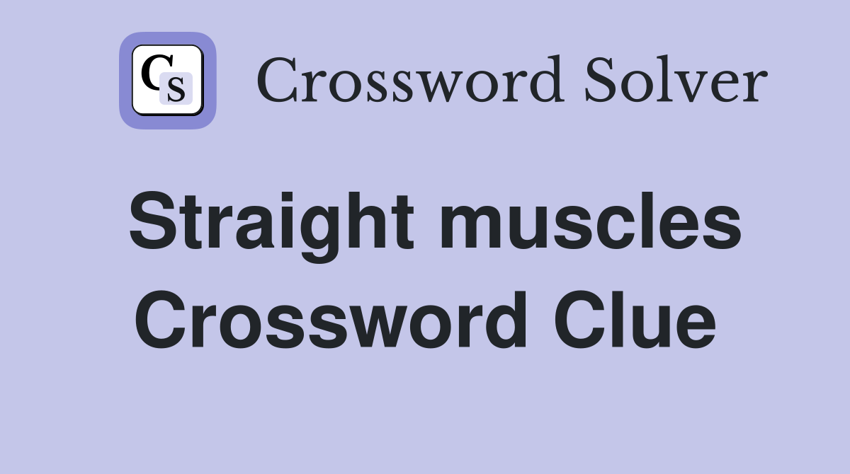 Straight muscles Crossword Clue