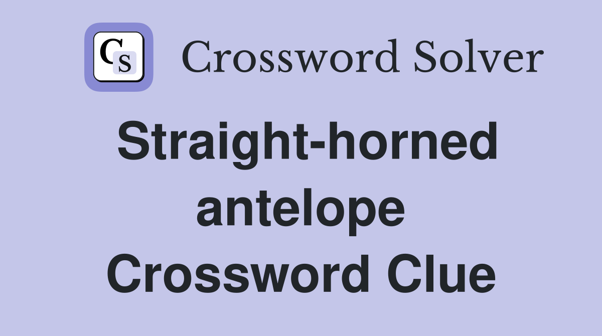 Straight-horned antelope Crossword Clue